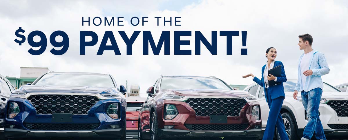 HOME OF THE $99 PAYMENT!