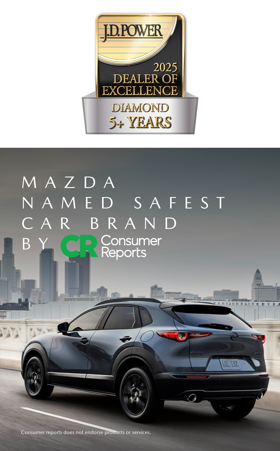 2025 J.D. Power Dealer Of Excellence Award and Mazda was Named Safest Car Brand by Consumer Reports
