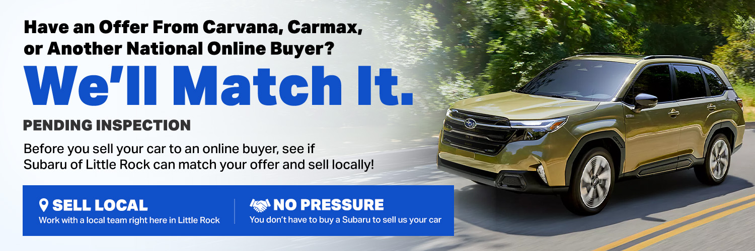 Have an Offer From Carvana, Carmax, or another national online buyer?We’ll Match It. Pending Inspection. Before you sell your car to an online buyer, see if Subaru of Little Rock can match your offer and sell locally!